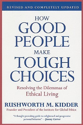How Good People Make Tough Choices: Resolving the Dilemmas of Ethical Living (Revised, Updated)