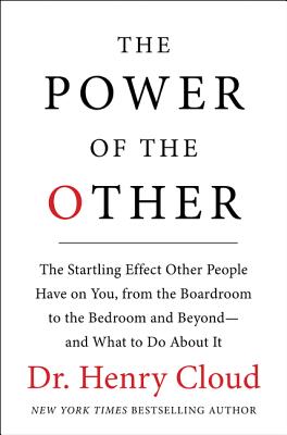 Power of the Other: The Startling Effect Other People Have on You, from the Boardroom to the Bedroom and Beyond-And What to Do about It