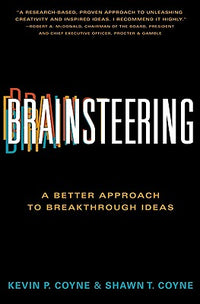 Brainsteering: A Better Approach to Breakthrough Ideas