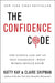 Confidence Code: The Science and Art of Self-Assurance---What Women Should Know