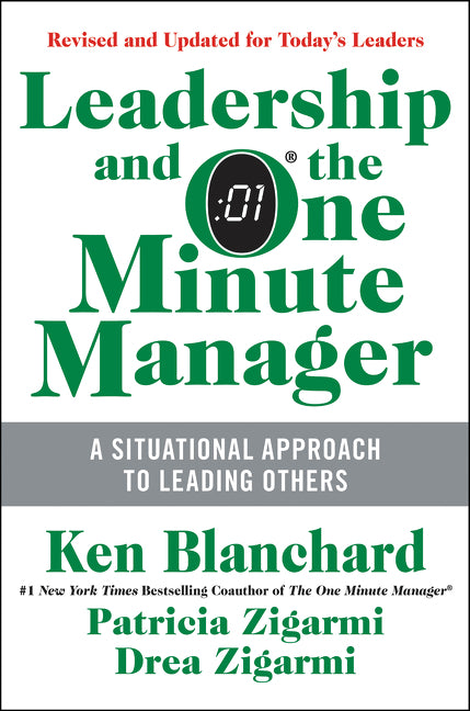 Leadership and the One Minute Manager: Increasing Effectiveness Through Situational Leadership II (Updated)