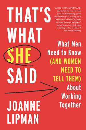 That's What She Said: What Men Need to Know (and Women Need to Tell Them) about Working Together