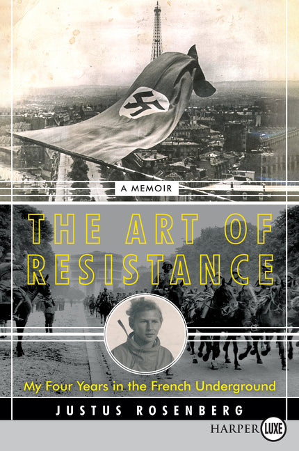 Art of Resistance: My Four Years in the French Underground: A Memoir