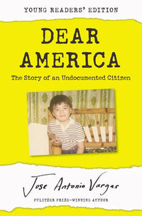 Dear America: The Story of an Undocumented Citizen (Young Readers')