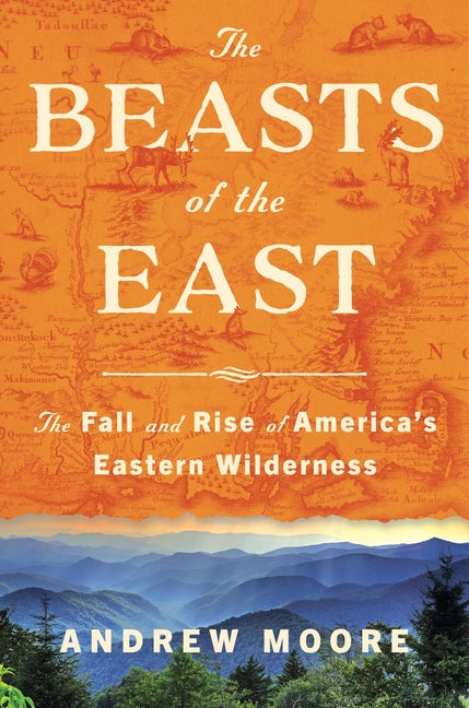 The Beasts of the East: The Fall and Rise of America's Eastern Wilderness