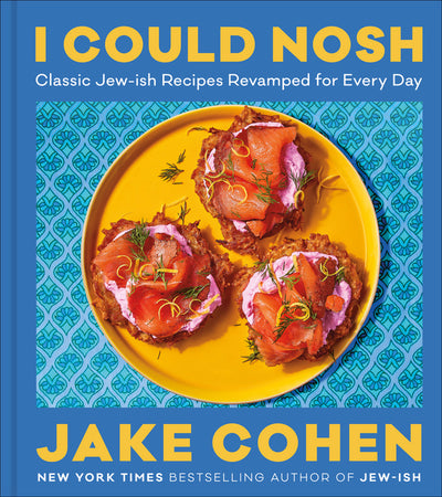 I Could Nosh: Classic Jew-Ish Recipes Revamped for Every Day