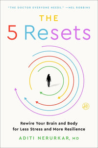 5 Resets: Rewire Your Brain and Body for Less Stress and More Resilience