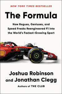 Formula: How Rogues, Geniuses, and Speed Freaks Reengineered F1 Into the World's Fastest-Growing Sport