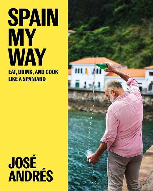 Spain My Way: Eat, Drink, and Cook Like a Spaniard
