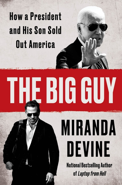 Big Guy: How a President and His Son Sold Out America