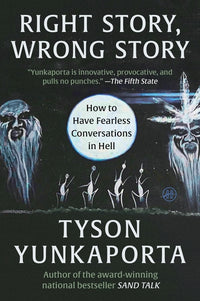Right Story, Wrong Story: How to Have Fearless Conversations in Hell