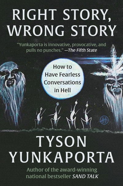 Right Story, Wrong Story: How to Have Fearless Conversations in Hell