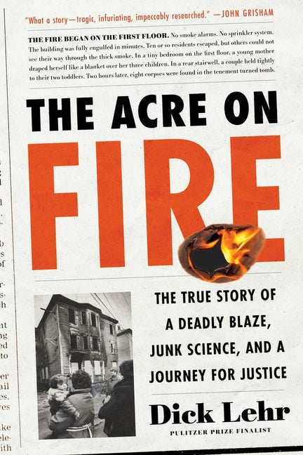 The Acre on Fire: The True Story of a Deadly Blaze, Junk Science, and a Journey for Justice