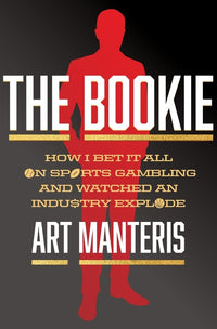 Bookie: How I Bet It All on Sports Gambling and Watched an Industry Explode