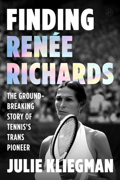 Finding Renée Richards: The Groundbreaking Story of Tennis's Trans Pioneer