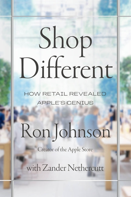 Shop Different: How Retail Revealed Apple's Genius
