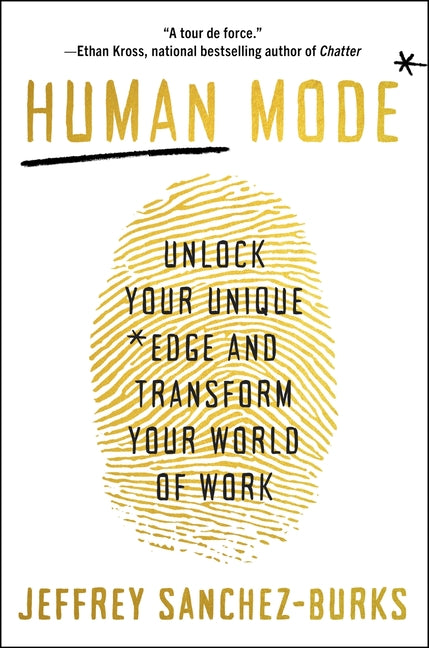 Human Mode: Unlock Your Unique Edge and Transform Your World of Work