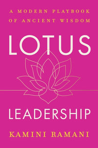 Lotus Leadership: A Modern Playbook of Ancient Wisdom