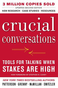 Crucial Conversations Tools for Talking When Stakes Are High, Second Edition