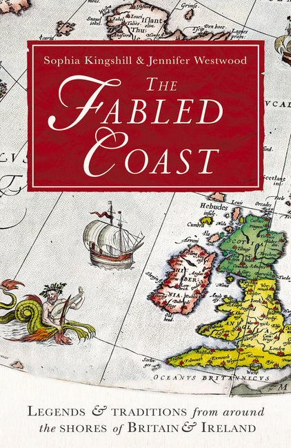 The Fabled Coast: Legends & Traditions from Around the Shores of Britain & Ireland