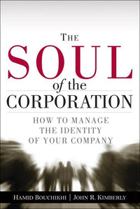 The Soul of the Corporation: How to Manage the Identity of Your Company