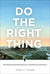 Do the Right Thing: How Dedicated Employees Create Loyal Customers and Large Profits