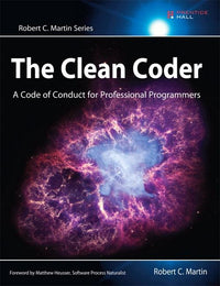 Clean Coder: A Code of Conduct for Professional Programmers
