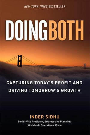 Doing Both: How Cisco Captures Today's Profit and Drives Tomorrow's Growth