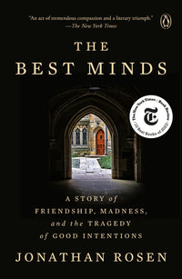 Best Minds: A Story of Friendship, Madness, and the Tragedy of Good Intentions