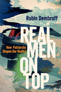 Real Men on Top: How Patriarchy Weaponizes Gender