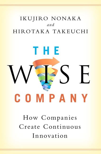 Wise Company: How Companies Create Continuous Innovation