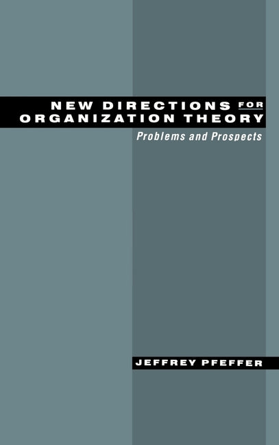 New Directions for Organization Theory: Problems and Prospects