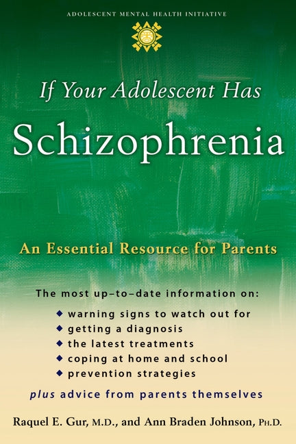 If Your Adolescent Has Schizophrenia: An Essential Resource for Parents
