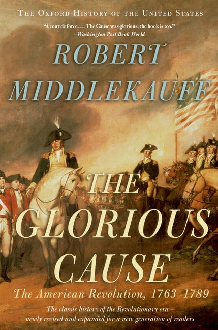 Glorious Cause: The American Revolution, 1763-1789 (Revised)