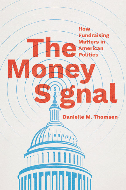 Money Signal: How Fundraising Matters in American Politics