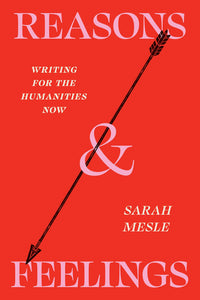 Reasons and Feelings: Writing for the Humanities Now