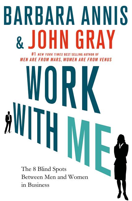 Work with Me: The 8 Blind Spots Between Men and Women in Business