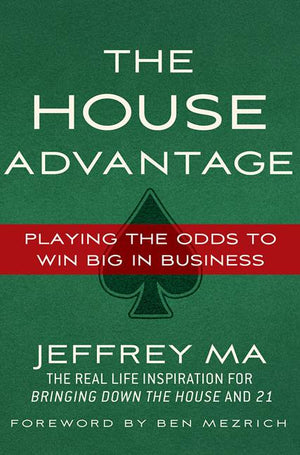 The House Advantage: Playing the Odds to Win Big in Business