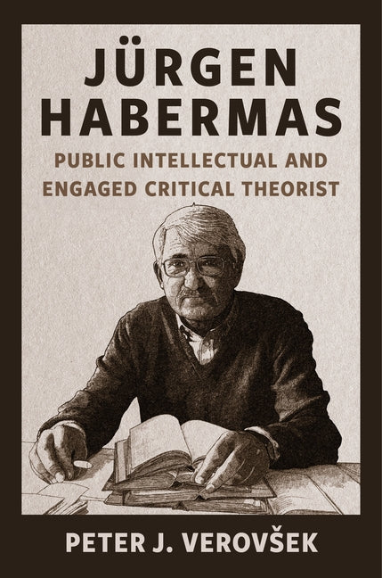 Jürgen Habermas: Public Intellectual and Engaged Critical Theorist