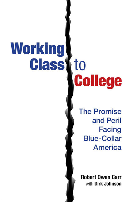 Working Class to College: The Promise and Peril Facing Blue-Collar America