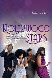 Nollywood Stars: Media and Migration in West Africa and the Diaspora