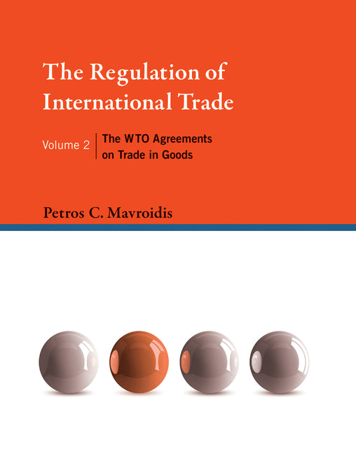 Regulation of International Trade, Volume 2: The Wto Agreements on Trade in Goods