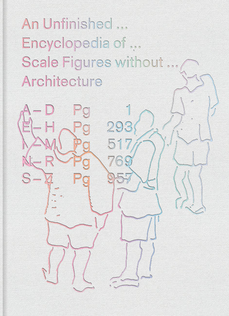 Unfinished Encyclopedia of Scale Figures Without Architecture