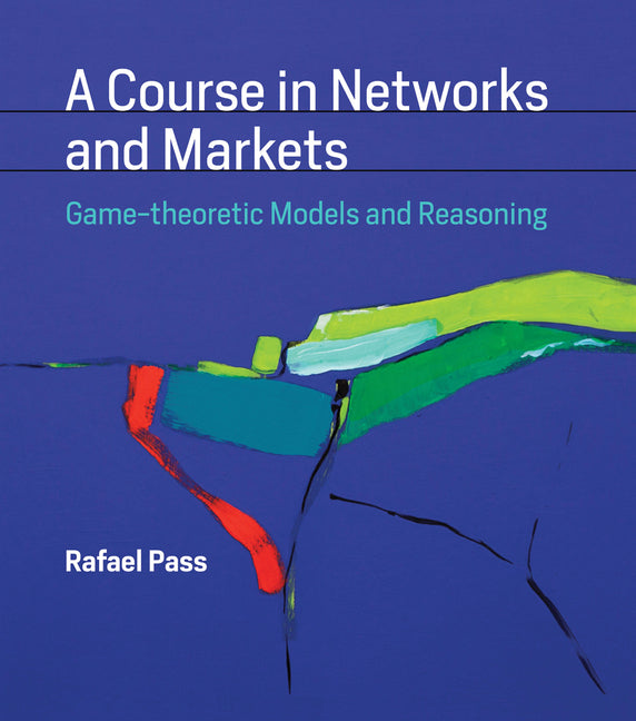 Course in Networks and Markets: Game-Theoretic Models and Reasoning