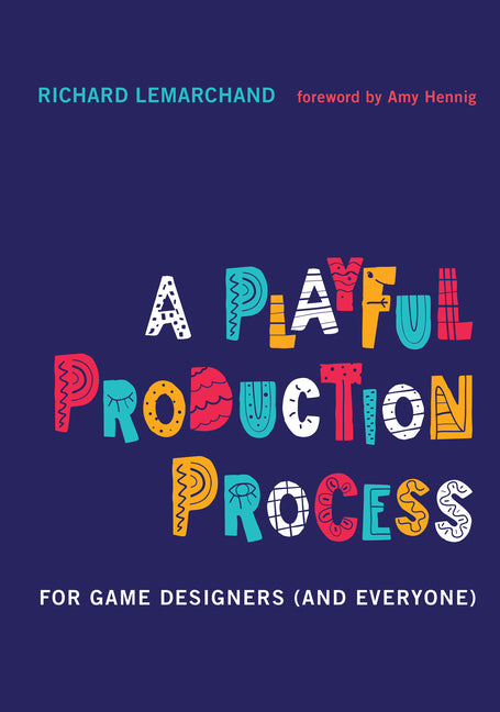 A Playful Production Process by Richard Lemarchand – Porchlight