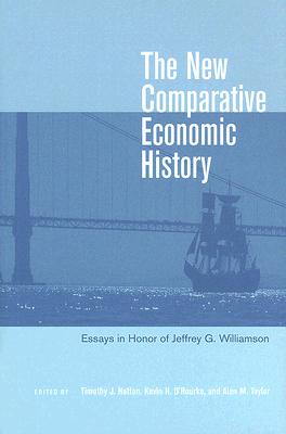 New Comparative Economic History: Essays in Honor of Jeffrey G. Williamson