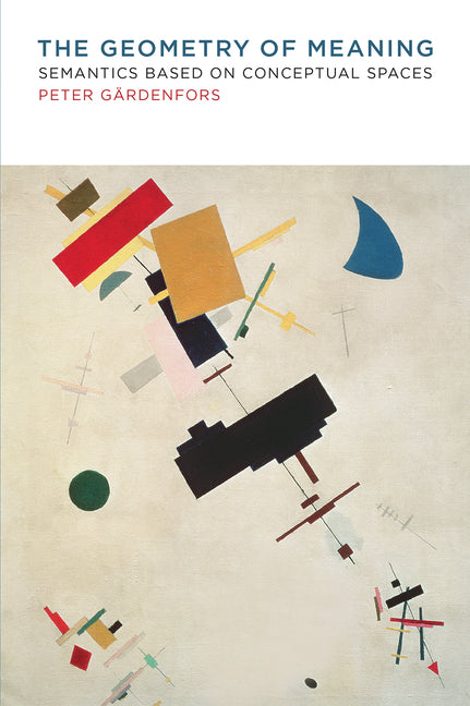 Geometry of Meaning: Semantics Based on Conceptual Spaces