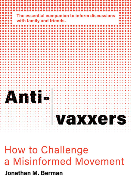 Anti-Vaxxers: How to Challenge a Misinformed Movement