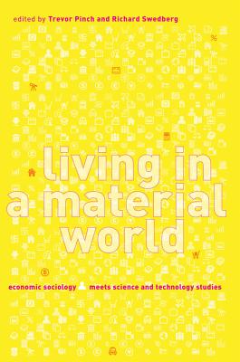 Living in a Material World: Economic Sociology Meets Science and Technology Studies