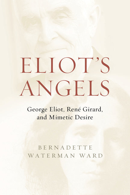 Eliot's Angels: George Eliot, René Girard, and Mimetic Desire